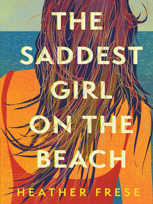 Title details for The Saddest Girl on the Beach by Heather Frese - Available